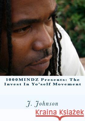 1000MINDZ presents: The Invest In Yo'self Movement Tomz, John 9781456575236 Createspace