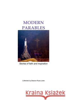 Modern Parables: collected by Dcn Russ Lowe Lowe, Russ 9781456575311 Createspace