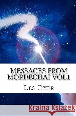 Messages From Mordechai: Finding The Special Person Who Lives Within AND The Greatest Gift Is The Present Dyer, Les 9781456575755