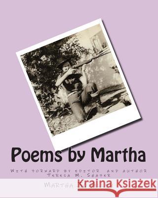 Poems by Martha Martha Jo Allen Teresa M. Shafer 9781456577377