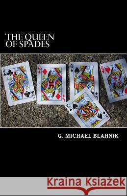 The Queen of Spades G. Michael Blahnik 9781456577506 Createspace