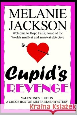 Cupid's Revenge: A Chloe Boston Mystery Melanie Jackson 9781456577575