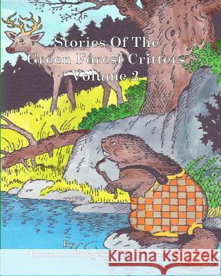 Stories Of The Green Forest Critters: Volume 2 Burgess, Thornton W. 9781456579814 Createspace