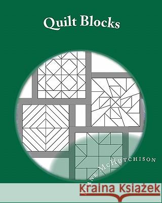 Quilt Blocks: Patterns for Stained Glass Diane McHutchison 9781456580469 Createspace