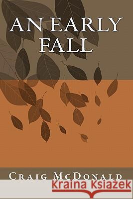 An Early Fall Craig McDonald 9781456581251 Createspace