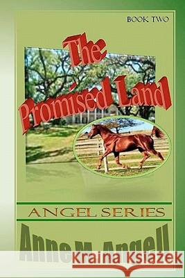 The Promised Land Anne M. Angell Pamela Alexander 9781456582456