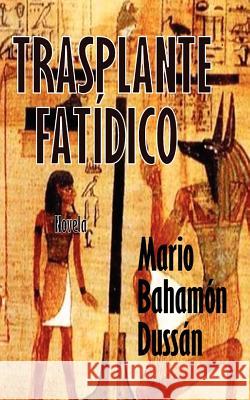 Trasplante Fatídico Bahamon Dussan, Mario 9781456582845 Createspace