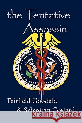 The Tentative Assassin Fairfield Goodale Sebastian Costard 9781456583286 Createspace