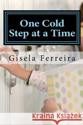 One Cold Step at a Time Gisela Ferreira 9781456586935 Createspace