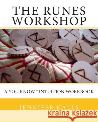 The Runes Workshop: A You know.(TM) Intuition Workbook Brunn Ph. D., Joanne E. 9781456587901 Createspace