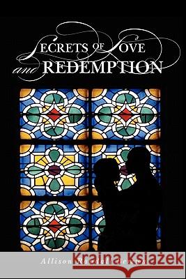 Secrets of Love and Redemption Allison Randall Berewa 9781456588199 Createspace