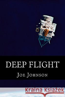 Deep Flight Joe Johnson 9781456588380 Createspace