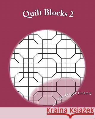 Quilt Blocks 2: More Stained Glass Patterns Diane McHutchison 9781456589714 Createspace