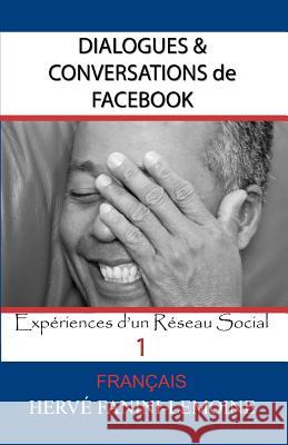 Dialogues & Conversations de Facebook: Expériences d'un Réseau Social Fanini-Lemoine, Herve 9781456590086 Createspace