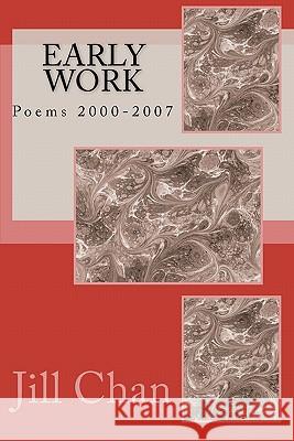 Early Work MS Jill Chan 9781456591946 Createspace