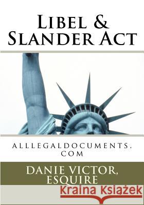 Libel & Slander Act: legal forms, Esquire, Danie Victor 9781456592660