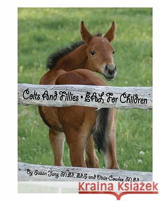 Colts and Fillies: EAL for Children Cowles, Dixie 9781456594985 Createspace