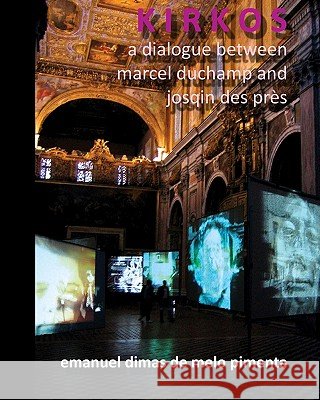 Kirkos: A Dialogue Between Marcel Duchamp and Josqin des Près Pimenta, Emanuel Dimas De Melo 9781456595029