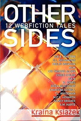 Other Sides: 12 Webfiction Tales Zoe E. Whitten G. L. Drummond Meilin Miranda 9781456596286