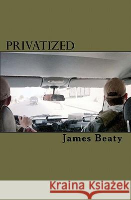 Privatized James Beaty 9781456597412 Createspace