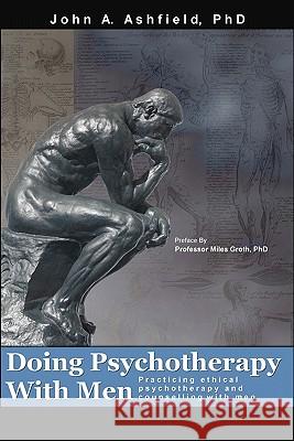 Doing Psychotherapy With Men: Practising ethical psychotherapy and counselling with men Groth Phd, Miles 9781456597696