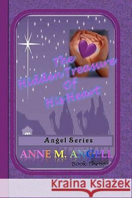 The Hidden Treasure Of His Heart: Angel Series Alexander, Pamela 9781456597788