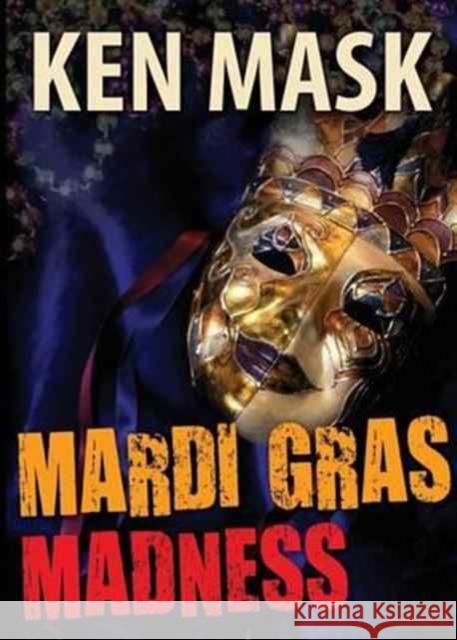 Mardi Gras Madness Ken Mask, M.D. 9781456621698 Ebookit.com