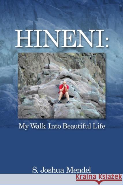 Hineni: My Walk Into Beautiful Life S. Joshua Mendel 9781456624200 Ebookit.com
