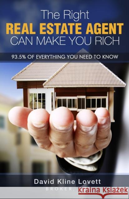 The Right Real Estate Agent Can Make You Rich David Kline Lovett 9781456624705