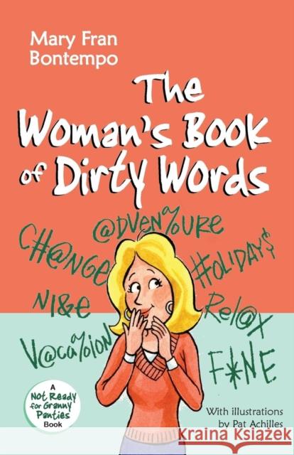 The Woman's Book of Dirty Words Mary Fran Bontempo Pat Achilles 9781456625382 Ebookit.com