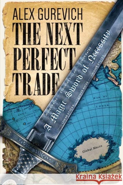 The Next Perfect Trade: A Magic Sword of Necessity Alex Gurevich 9781456625610 Ebookit.com