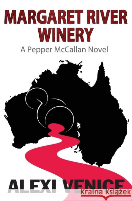 Margaret River Winery: A Pepper McCallan Novel Alexi Venice 9781456626679 Ebookit.com