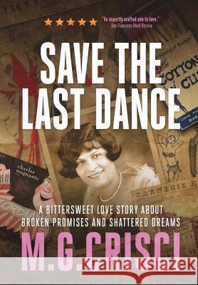 Save the Last Dance: A Bittersweet Love Story About Broken Promises and Shattered Dreams Crisci, M. G. 9781456630577 Ebookit.com