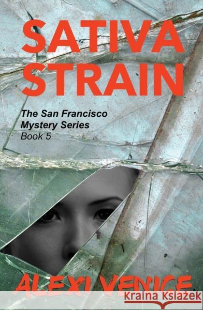 Sativa Strain, The San Francisco Mystery Series, Book 5 Venice, Alexi 9781456631567 Ebookit.com
