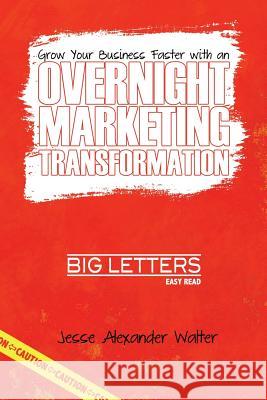 Overnight Marketing Transformation Jesse Walter Aris Govjian  9781456632304