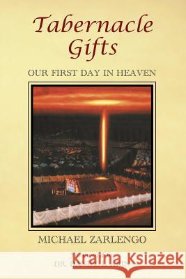 Tabernacle Gifts: Our First Day In Heaven Michael Zarlengo 9781456633233 Ebookit.com