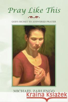 Pray Like This Michael Zarlengo 9781456633240 Ebookit.com