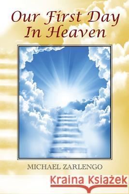 Our First Day In Heaven Michael Zarlengo 9781456633264 Ebookit.com