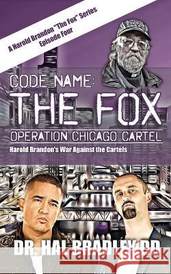 Code Name: THE FOX - Operation Chicago Cartel: THE FOX DD Hal Bradley 9781456639655 Ebookit.com