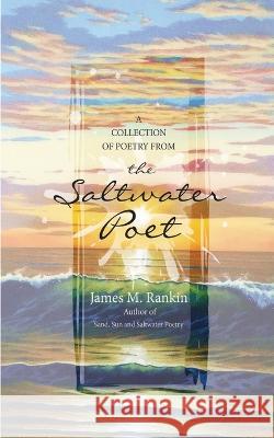 The Saltwater Poet Collection James Rankin 9781456639914 Ebookit.com
