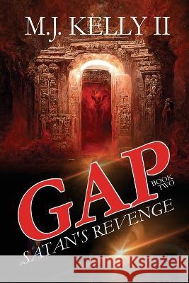 GAP Book Two: Satan\'s Revenge M. J., II Kelley 9781456639921 Ebookit.com