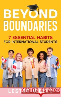 Beyond Boundaries: 7 Essential Habits for International Students Lester Wells 9781456645717 Ebookit.com