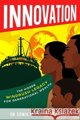 Innovation: The Hidden Windrush Legacy for Generational Wealth Sonia Michelle Reynolds 9781456653644 Ebookit.com
