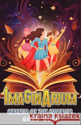 Imaginarium: Secrets of the Ancients Gary Gold 9781456653859 Ebookit.com