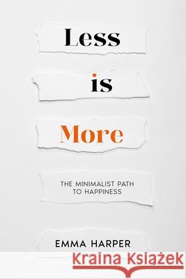 Less is More: The Minimalist Path to Happiness Emma Harper 9781456654818 Ebookit.com