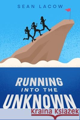 Running Into The Unknown Sean Lacow 9781456669850 Ebookit.com