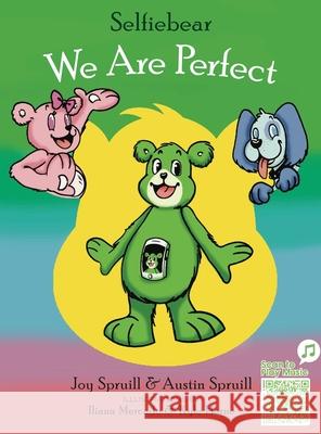 Selfiebear: We Are Perfect Joy Spruill Austin Spruill Iliana Mercado 9781456669874