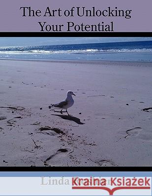 The Art of Unlocking Your Potential Linda Roshier 9781456700003