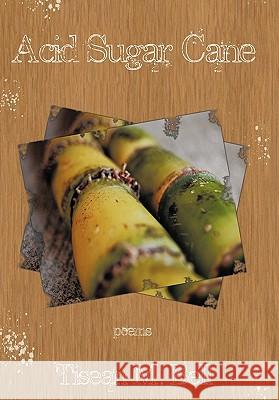Acid Sugar Cane Tisean M. Bell 9781456701246 Authorhouse