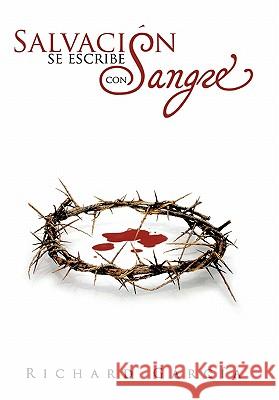 Salvación se escribe con sangre García, Richard 9781456711047 Authorhouse